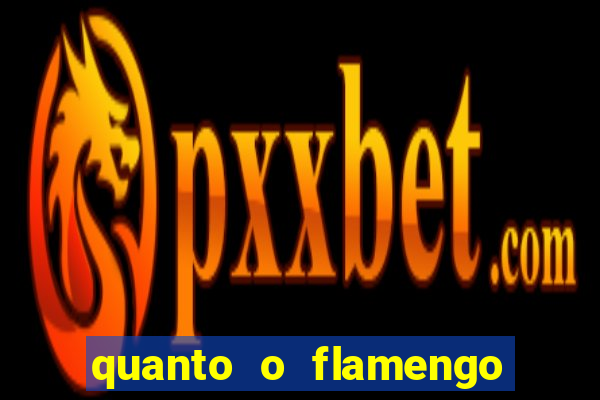 quanto o flamengo esta pagando no jogo de hoje